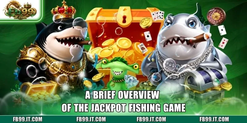A brief overview of the Jackpot Fishing game
