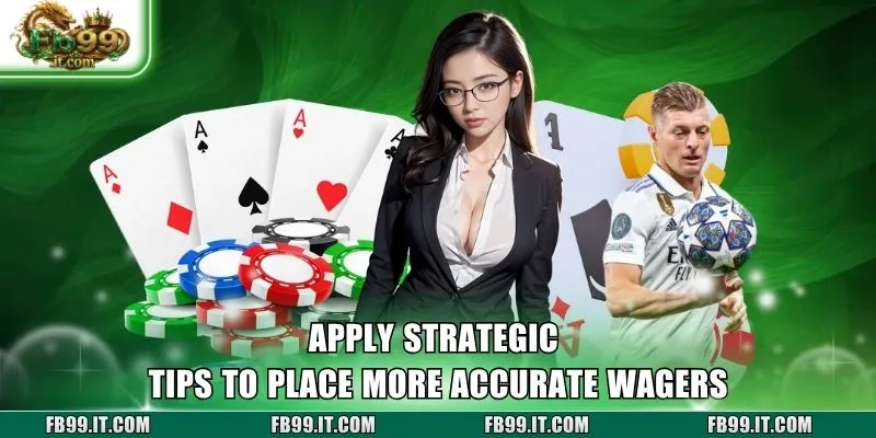 Apply strategic tips to place more accurate wagers