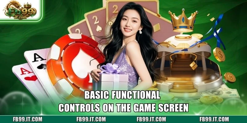 Basic functional controls on the game screen