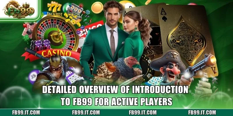 Detailed overview of Introduction to FB99 for active players