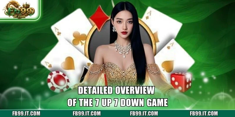 Detailed overview of the 7 Up 7 Down game