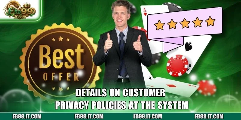 Details on customer privacy policies at the system