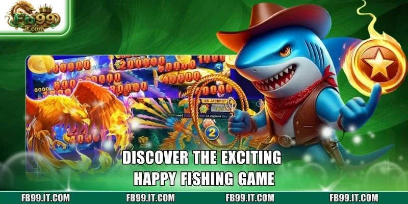Discover the exciting Happy Fishing game