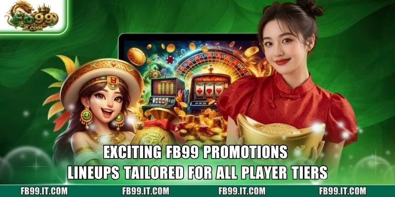 Exciting FB99 promotions lineups tailored for all player tiers