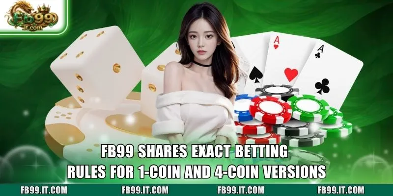 FB99 shares exact betting rules for 1-coin and 4-coin versions