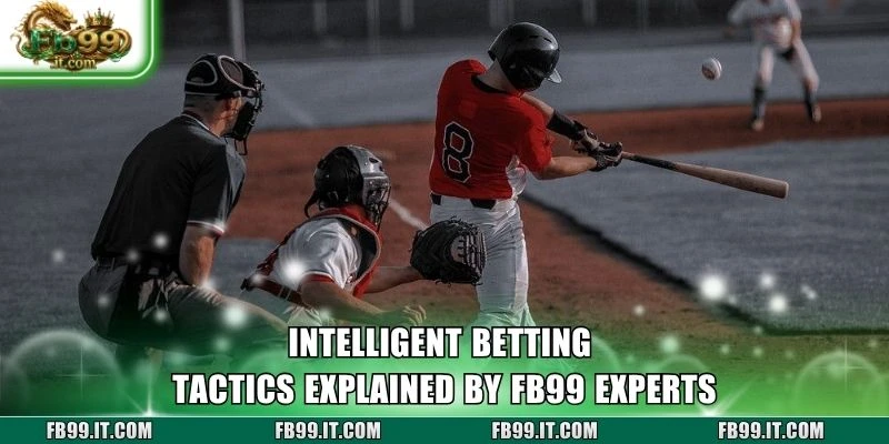 Intelligent betting tactics explained by FB99 experts
