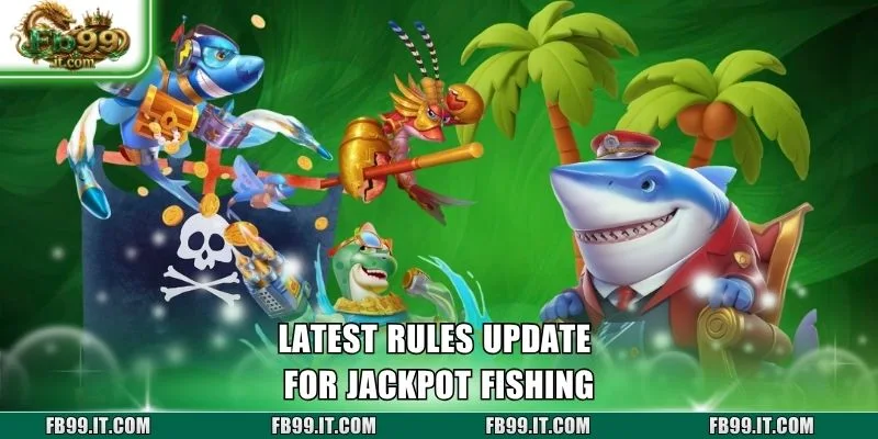 Latest rules update for Jackpot Fishing