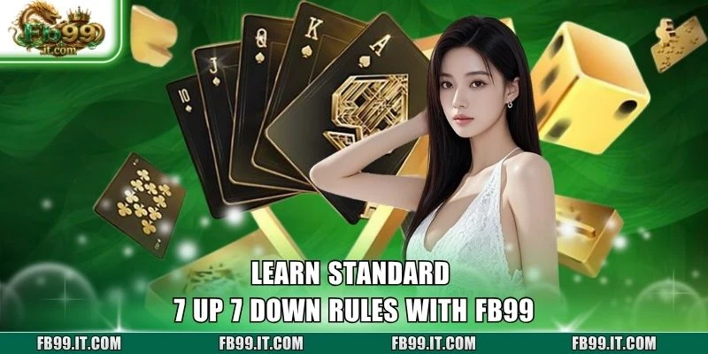 Learn standard 7 Up 7 Down rules with FB99