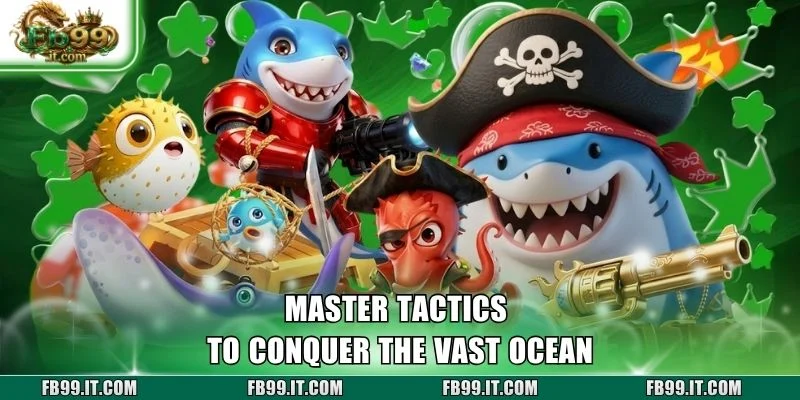 Master tactics to conquer the vast ocean