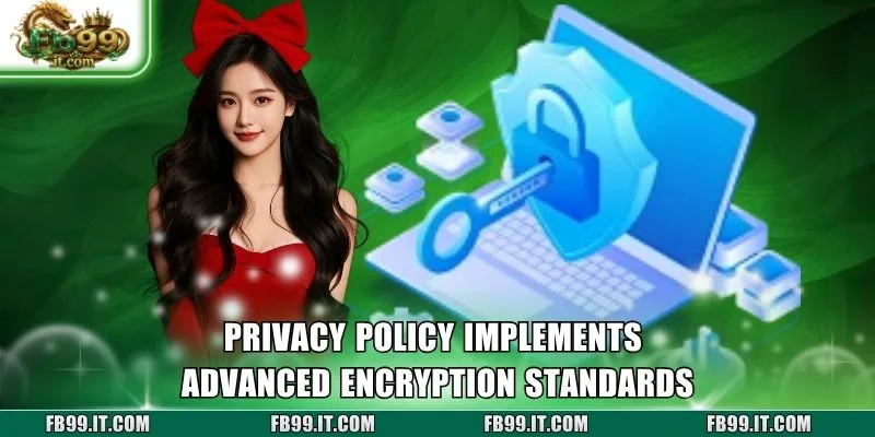 Privacy policy implements advanced encryption standards