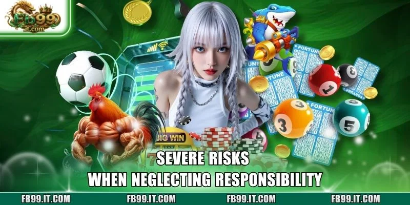Severe risks when neglecting responsibility